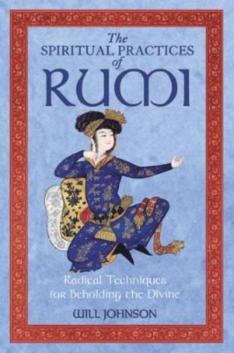 The Spiritual Practices of Rumi