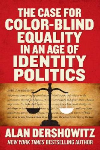 The Case for Color-Blind Equality in an Age of Identity Politics