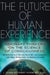 The Future of Human Experience