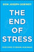 The End of Stress