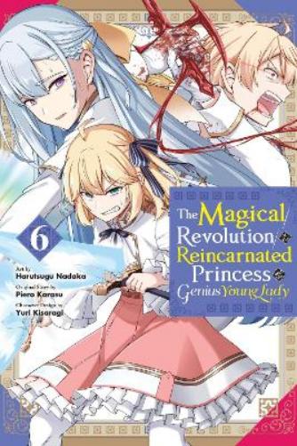 The Magical Revolution of the Reincarnated Princess and the Genius Young Lady, Vol. 6 (manga)