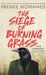 The Siege of Burning Grass: Shortlisted for the 2024 Ursula K. Le Guin Prize for Fiction