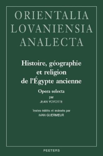 Histoire, géographie et religion de l'Égypte ancienne: Opera selecta