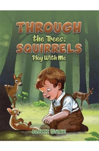 Through the Trees. Squirrels Play With Me