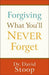 Forgiving What You'll Never Forget
