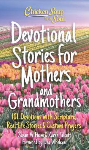Chicken Soup for the Soul: Devotional Stories for Mothers and Grandmothers
