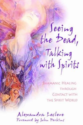 Seeing the Dead, Talking with Spirits