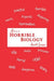 More Horrible Biology