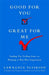 Good for You, Great for Me (INTL ED)