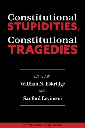 Constitutional Stupidities, Constitutional Tragedies