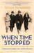 When Time Stopped