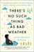 There's No Such Thing as Bad Weather