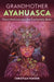 Grandmother Ayahuasca