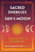 Sacred Energies of the Sun and Moon