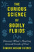 Curious Science of Bodily Fluids