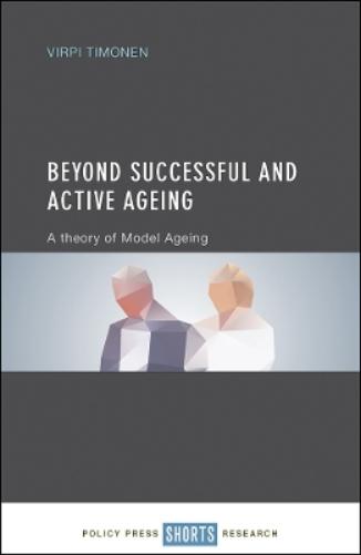 Beyond Successful and Active Ageing