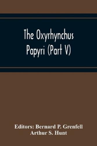 The Oxyrhynchus Papyri (Part V