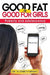 Good Fat Is Good for Girls