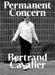 Bertrand Cavalier: Permanent Concern