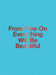 Jirí Thýn: From Now on Everything Will Be Beautiful