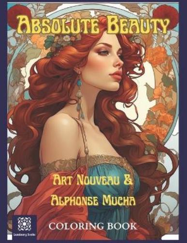 Absolute Beauty. Art Nouveau & Alphonse Mucha Coloring Book.