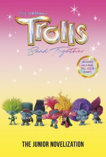 Trolls Band Together: The Junior Novelization (DreamWorks Trolls)