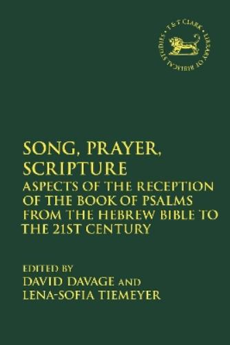 Song, Prayer, Scripture: Aspects of the Reception of the Book of Psalms from the Hebrew Bible to the 21st Century (The Library of Hebrew Bible/Old Testament Studies