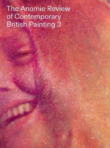 The Anomie Review of Contemporary British Painting 3