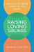 Raising Loving Siblings