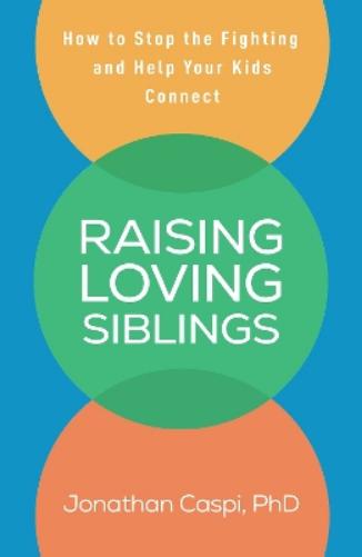 Raising Loving Siblings