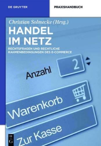 Handel im Netz: Rechtsfragen und rechtliche Rahmenbedingungen des E-Commerce (De Gruyter Praxishandbuch) (German Edition