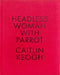 Headless Woman with Parrot