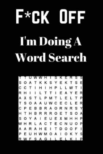 F*ck off I'm Doing a Word Search