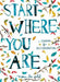 Start Where You Are