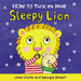 How to Tuck In Your Sleepy Lion