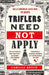 Triflers Need Not Apply
