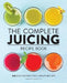 The Complete Juicing Recipe Book