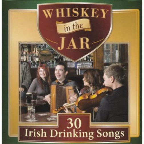 Whiskey in the Jar: 30 Irish Drinking Songs