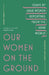 Our Women on the Ground