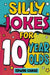 Silly Jokes For 10 Year Olds