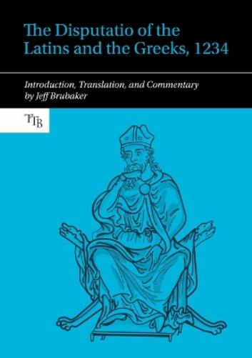 The Disputatio of the Latins and the Greeks, 1234
