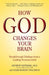 How God Changes Your Brain