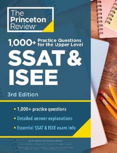 1000+ Practice Questions for the Upper Level SSAT & ISEE, 3rd Edition: Extra Preparation for an Excellent Score (Private Test Preparation