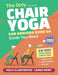 The Only Chair Yoga for Seniors Over 60 Guide You Need