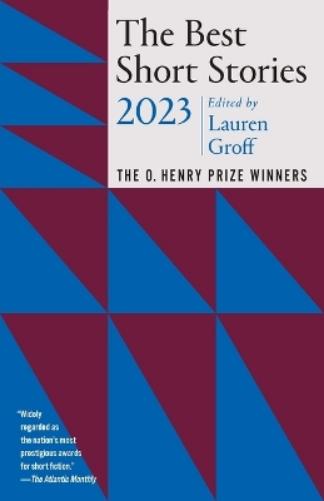 The Best Short Stories 2023: The O. Henry Prize Winners (Best Short Stories: The O. Henry Prize Winners) (O. Henry Prize Collection