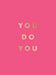 You Do You