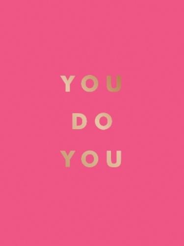 You Do You