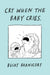 Cry When the Baby Cries