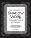 The Complete Shadow Work Workbook & Journal