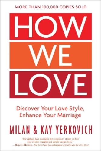 How We Love: Discover your Love Style, Enhance your Marriage (Expanded Edition)